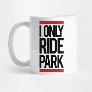 I ride only park Mug